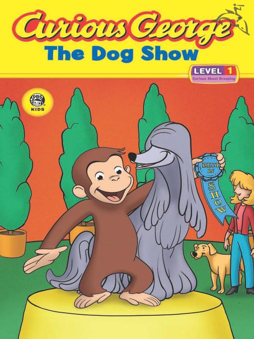 Title details for Curious George and the Dog Show by H. A. Rey - Available